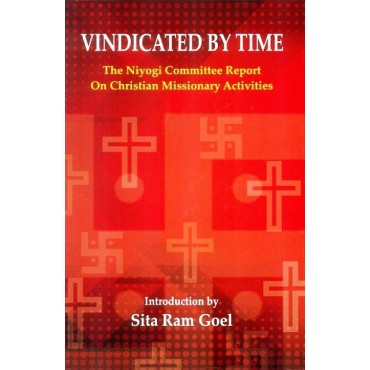 Vindicated by Time: The Niyogi Committee Report on Christian Missionary Activities