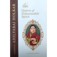 Lokmata Ahilyabai Holkar : Queen of Indomitable Spirit