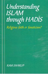 Understanding Islam through Hadis: Religious Faith or Fanaticism?