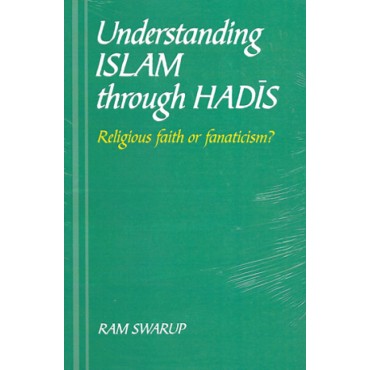 Understanding Islam through Hadis: Religious Faith or Fanaticism?