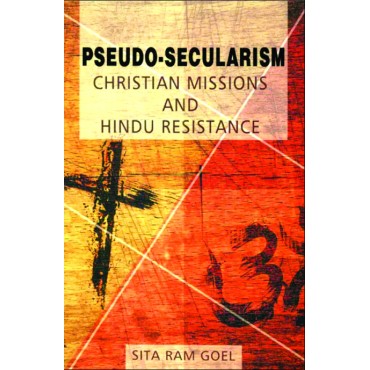 Pseudo-Secularism : Christian Missions And Hindu Resistance
